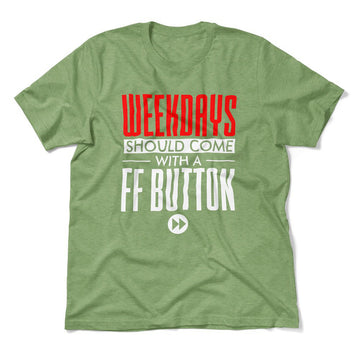 Weekdays Should Come With A Ff Button Men/Unisex T-Shirt in Heather Green color